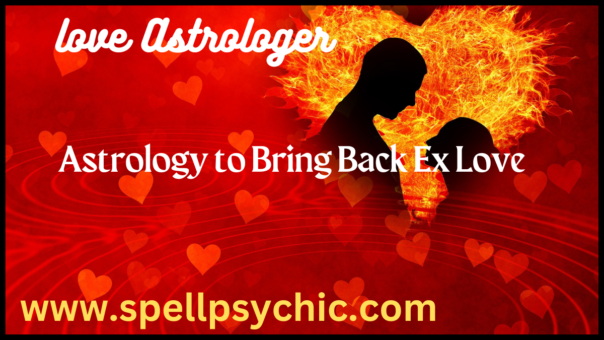 astrology to bring back ex love, bring back ex love with astrology, astrology for lost love back, get ex love back astrology, love reconciliation astrology, astrology relationship guidance