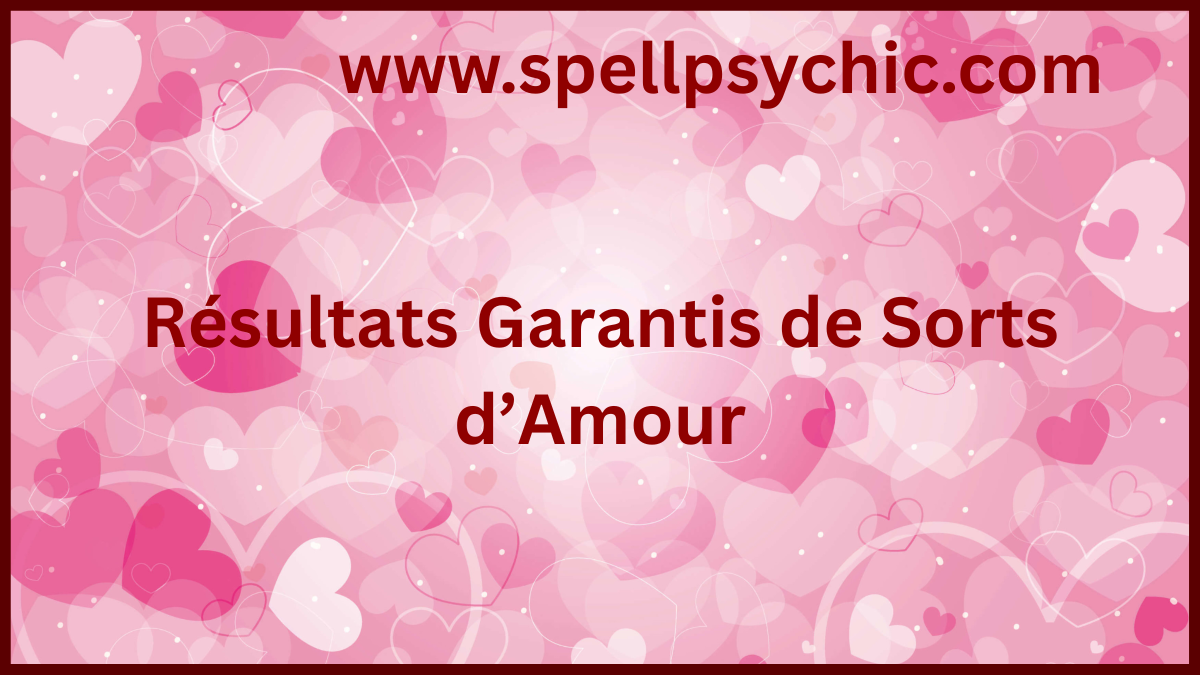 Résultats Garantis de Sorts d’Amour, sort d’amour garanti, expert en sorts d’amour, réconciliation amoureuse, attraction amoureuse, sort puissant pour l’amour, guidance spirituelle amour, sorts de relations, réussite amoureuse