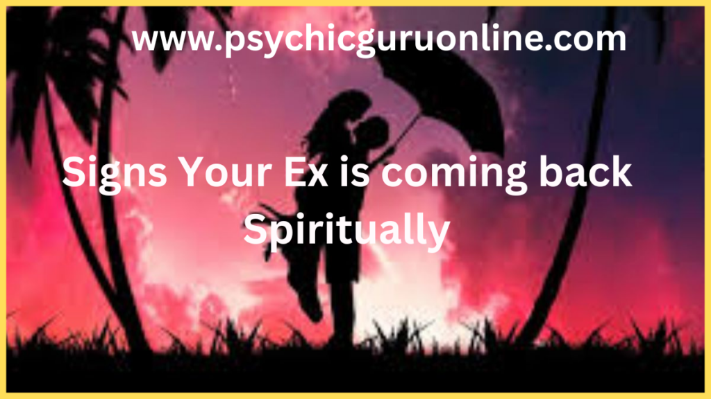 Signs Your Ex Is Coming Back Spiritually, spiritual signs ex will return, signs ex still connected spiritually, breakup emotional signs, relationship spiritual connection, ex coming back signs, love and breakup guidance