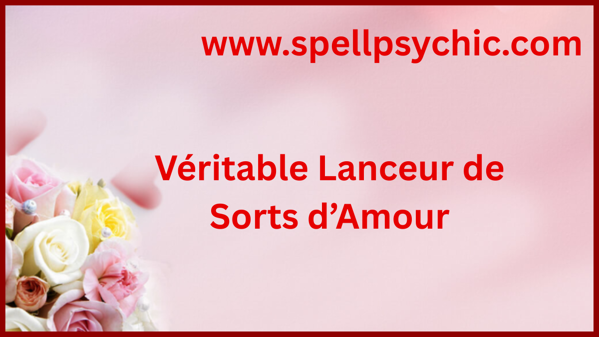 lanceur de sorts d’amour en ligne, véritable lanceur de sorts d’amour, sort d’amour efficace, récupérer son ex rapidement, spécialiste en amour en ligne, voyant amour en ligne, guérisseur spirituel amour, sort pour attirer l’amour, rituel amour puissant, magie amour en ligne