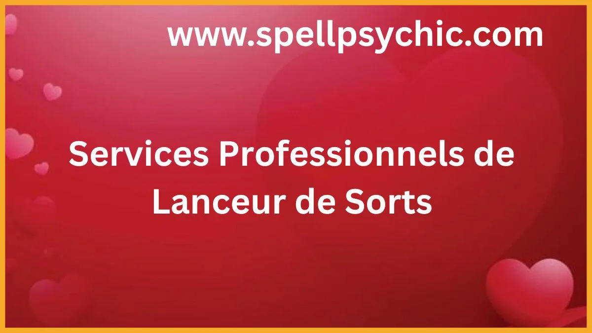 Services Professionnels de Lanceur de Sorts, services de sorts professionnels, expert en sorts, sorts d’amour professionnels, guidance spirituelle, réussite spirituelle, protection énergétique, développement personnel spirituel
